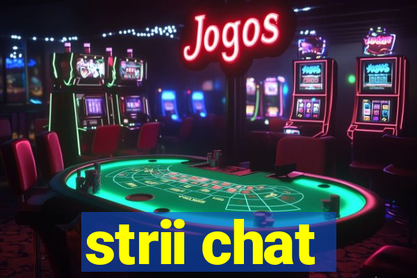 strii chat